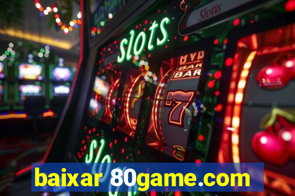 baixar 80game.com