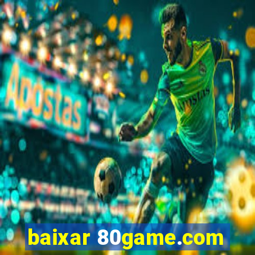 baixar 80game.com