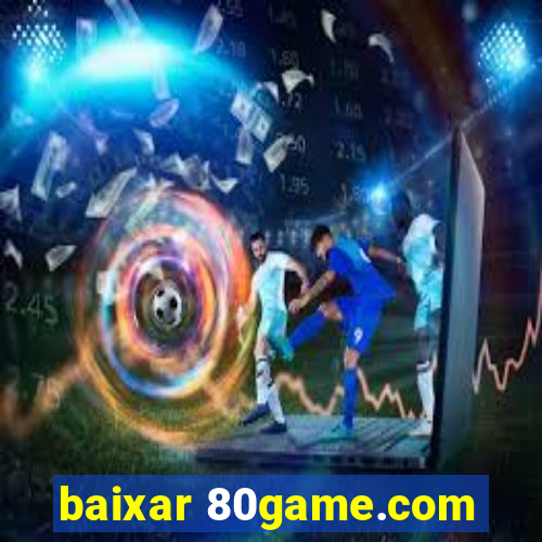 baixar 80game.com