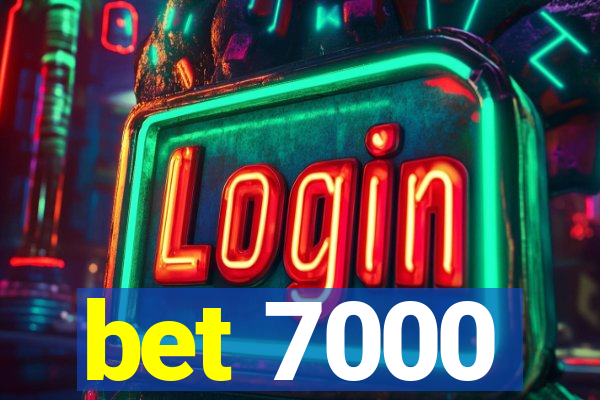 bet 7000