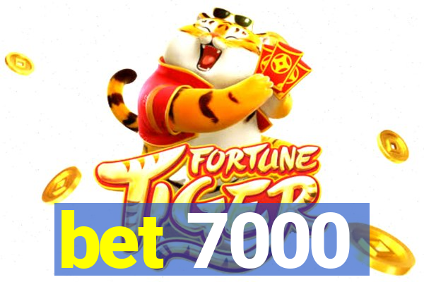 bet 7000