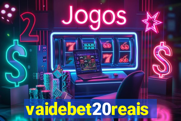 vaidebet20reais