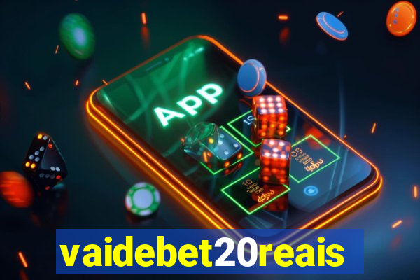 vaidebet20reais