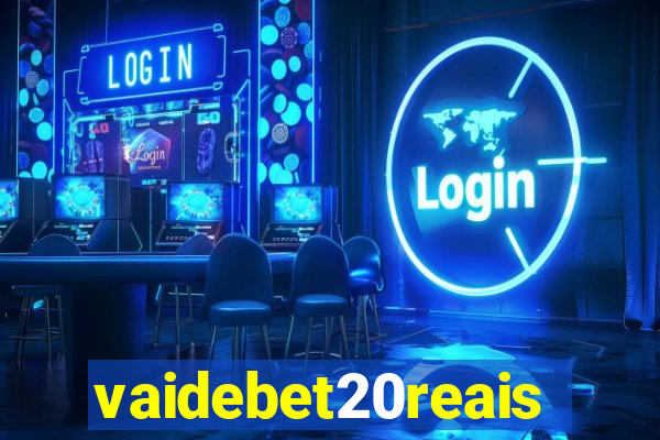 vaidebet20reais