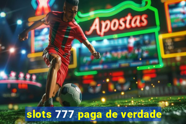 slots 777 paga de verdade