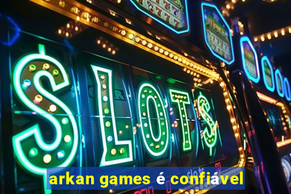 arkan games é confiável