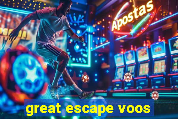 great escape voos