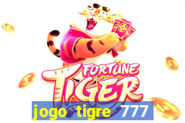 jogo tigre 777 como jogar