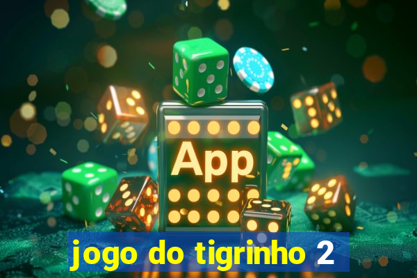 jogo do tigrinho 2