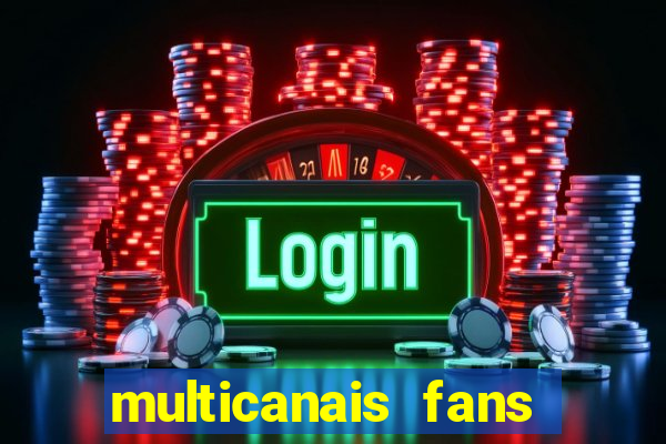 multicanais fans jogo ao vivo