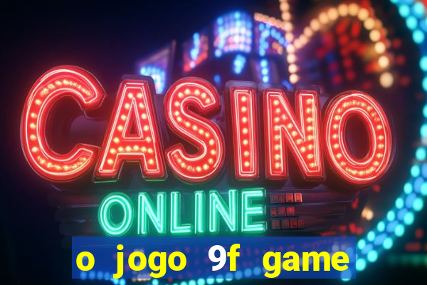 o jogo 9f game paga mesmo