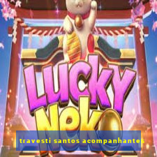 travesti santos acompanhantes