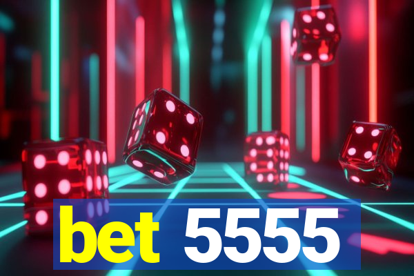 bet 5555