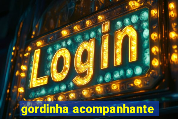 gordinha acompanhante