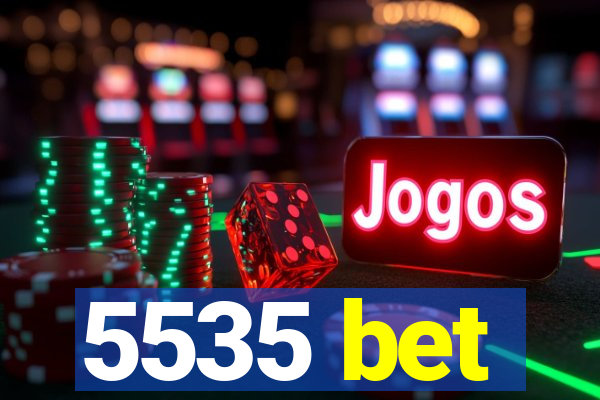 5535 bet