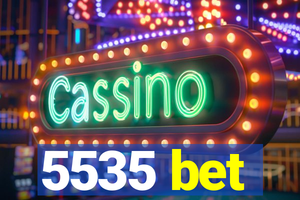 5535 bet