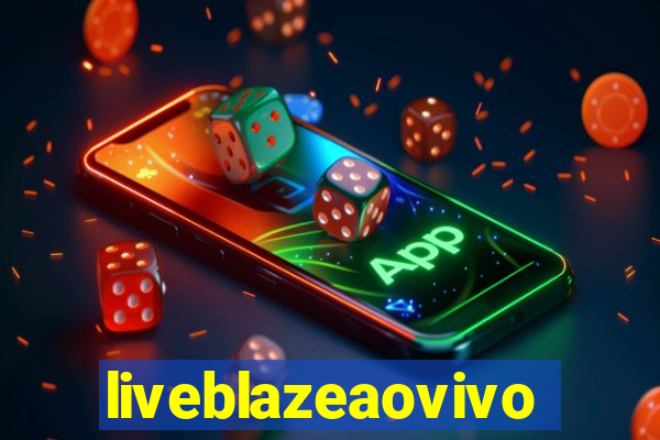 liveblazeaovivo