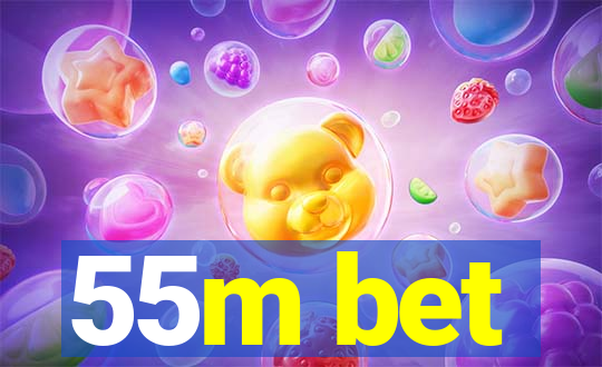 55m bet