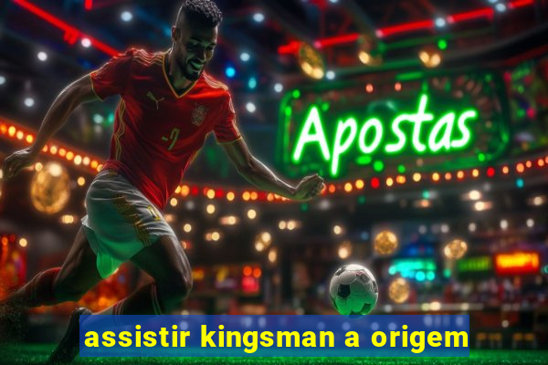 assistir kingsman a origem