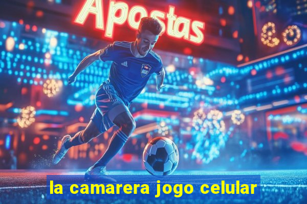 la camarera jogo celular