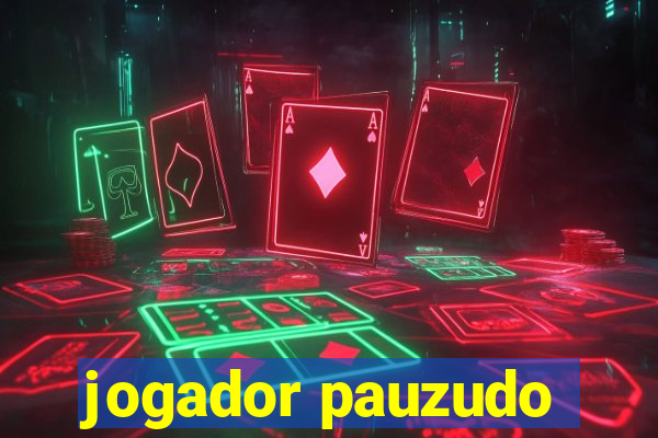 jogador pauzudo