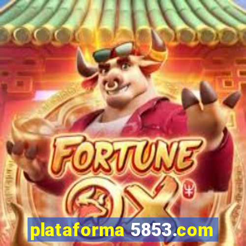 plataforma 5853.com