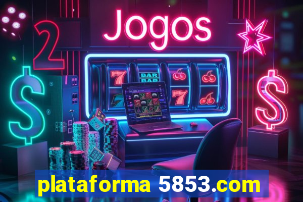plataforma 5853.com