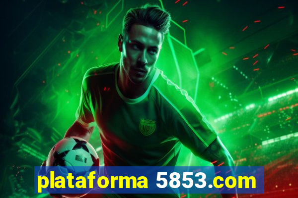 plataforma 5853.com