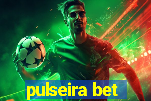 pulseira bet