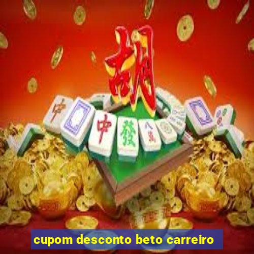 cupom desconto beto carreiro