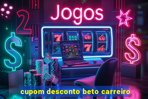cupom desconto beto carreiro