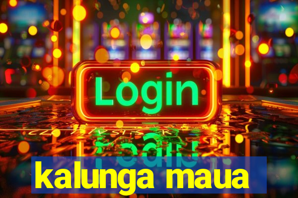 kalunga maua