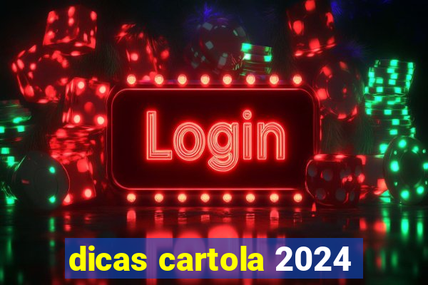 dicas cartola 2024