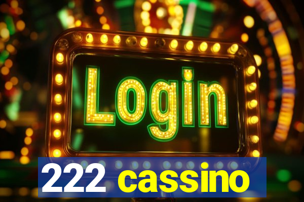 222 cassino