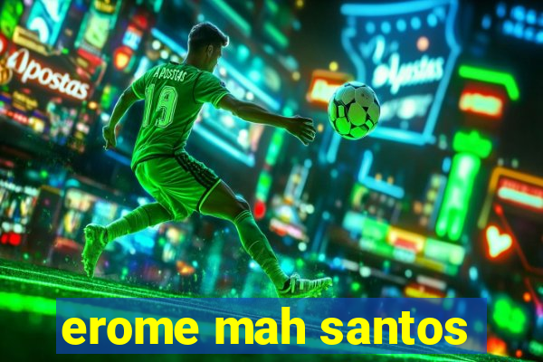 erome mah santos