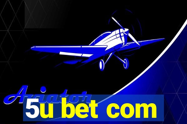 5u bet com