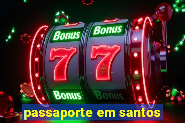 passaporte em santos