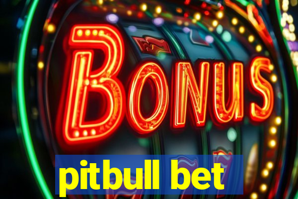 pitbull bet