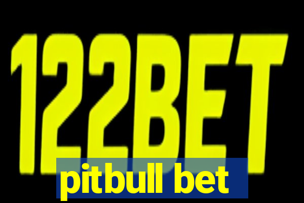 pitbull bet