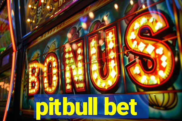 pitbull bet