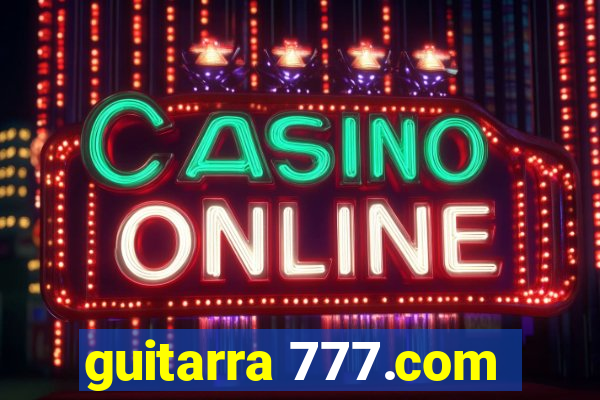 guitarra 777.com