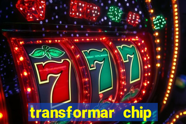 transformar chip tim em esim