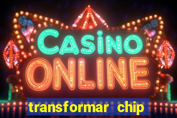 transformar chip tim em esim