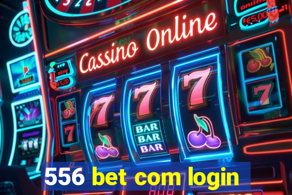 556 bet com login