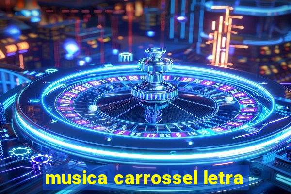 musica carrossel letra