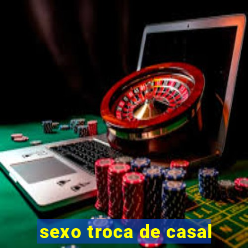 sexo troca de casal