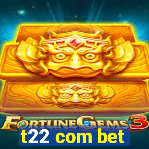 t22 com bet