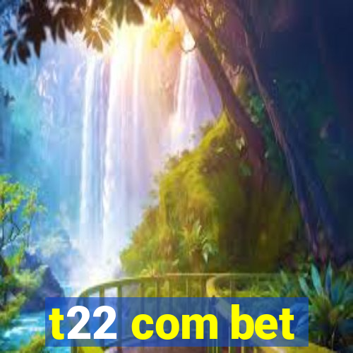 t22 com bet