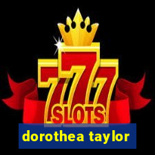 dorothea taylor