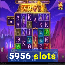 5956 slots